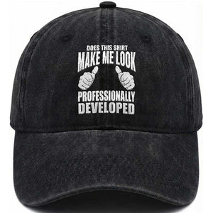 Funny Does This Shirt Make Me Look Professionally Developed Washed Cotton Baseball Cap