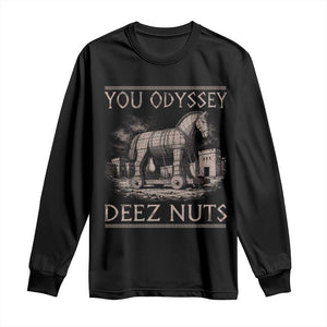 You Odyssey Deez Nuts Funny Trojan Horse Long Sleeve Shirt Inappropriate Adult Humor Ancient Greek TS11 Black Print Your Wear