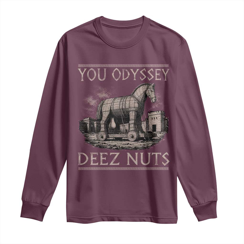You Odyssey Deez Nuts Funny Trojan Horse Long Sleeve Shirt Inappropriate Adult Humor Ancient Greek TS11 Maroon Print Your Wear