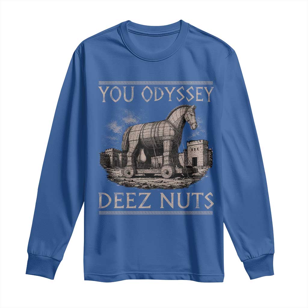 You Odyssey Deez Nuts Funny Trojan Horse Long Sleeve Shirt Inappropriate Adult Humor Ancient Greek TS11 Royal Blue Print Your Wear
