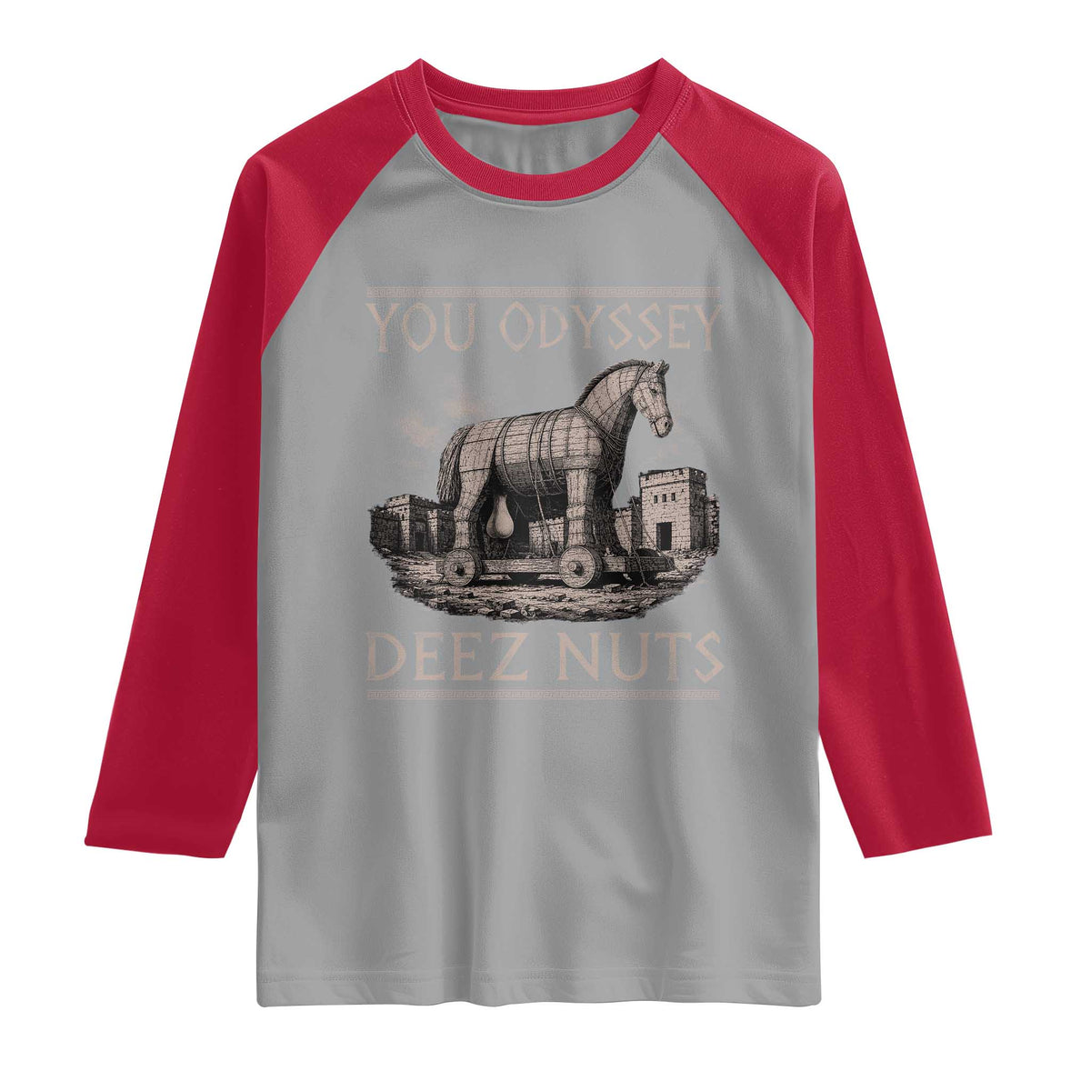 You Odyssey Deez Nuts Funny Trojan Horse Raglan Shirt Inappropriate Adult Humor Ancient Greek TS11 Sport Gray Red Print Your Wear