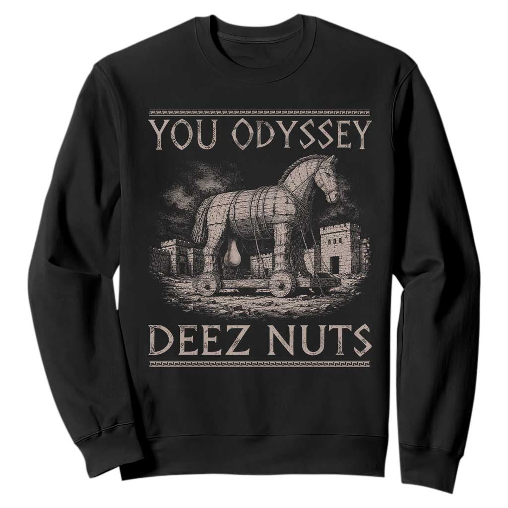 You Odyssey Deez Nuts Funny Trojan Horse Sweatshirt Inappropriate Adult Humor Ancient Greek TS11 Black Print Your Wear