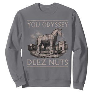 You Odyssey Deez Nuts Funny Trojan Horse Sweatshirt Inappropriate Adult Humor Ancient Greek TS11 Charcoal Print Your Wear