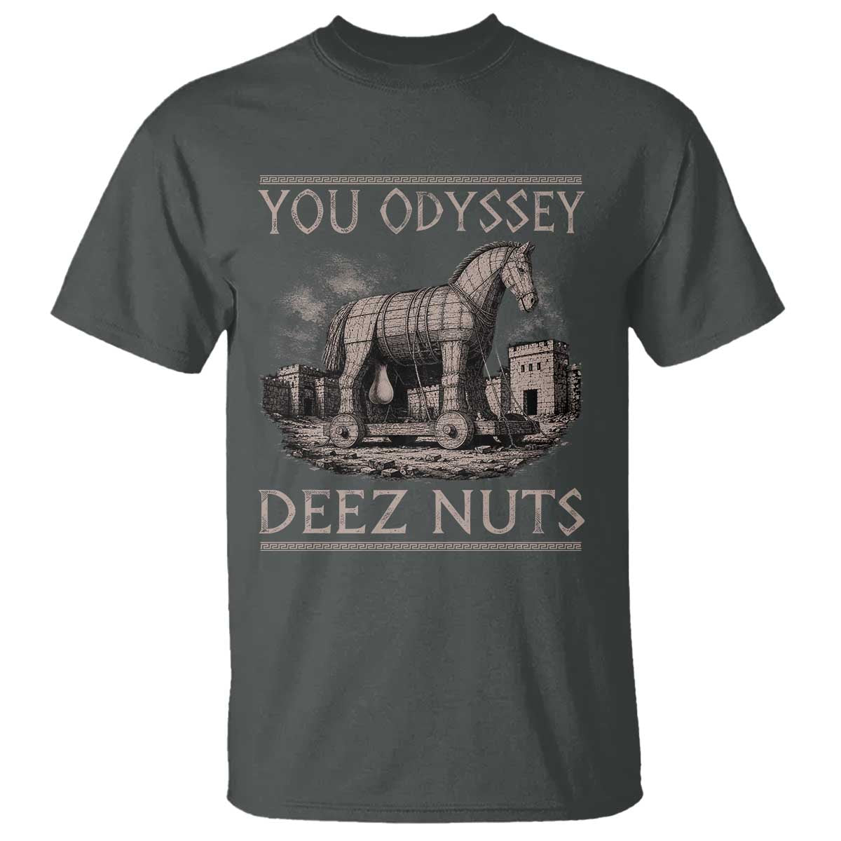 You Odyssey Deez Nuts Funny Trojan Horse T Shirt Inappropriate Adult Humor Ancient Greek TS11 Dark Heather Print Your Wear