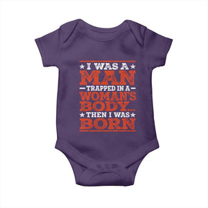 I Was A Man Trapped In A Woman's Body Then I Was Born Baby Onesie Dark Humor TS11 Purple Print Your Wear