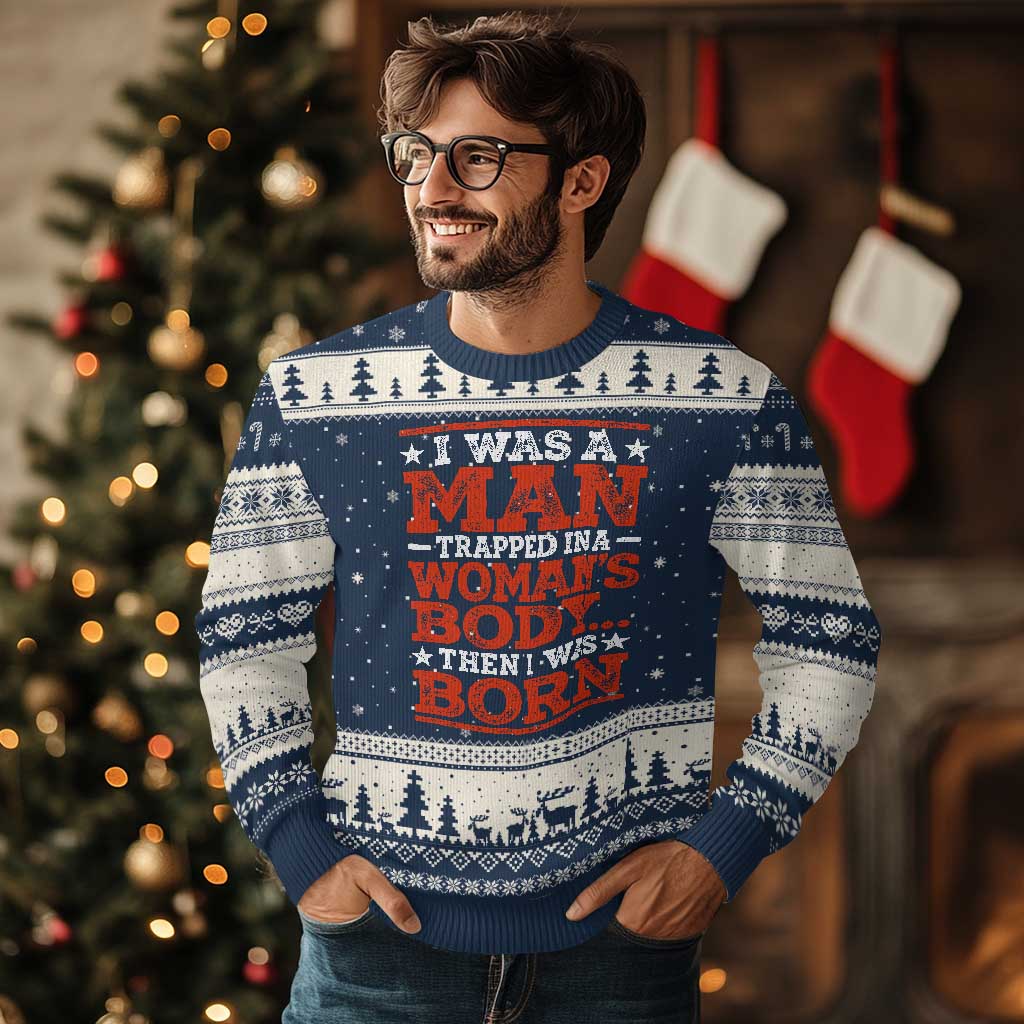 I Was A Man Trapped In A Woman's Body Then I Was Born Ugly Christmas Sweater Dark Humor TS11 Navy Beige Print Your Wear