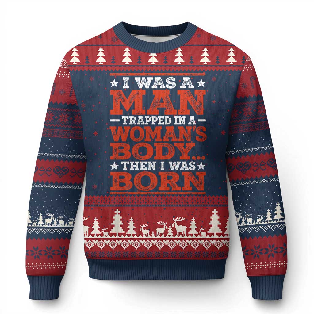 I Was A Man Trapped In A Woman's Body Then I Was Born Ugly Christmas Sweater Dark Humor TS11 Navy Red Print Your Wear