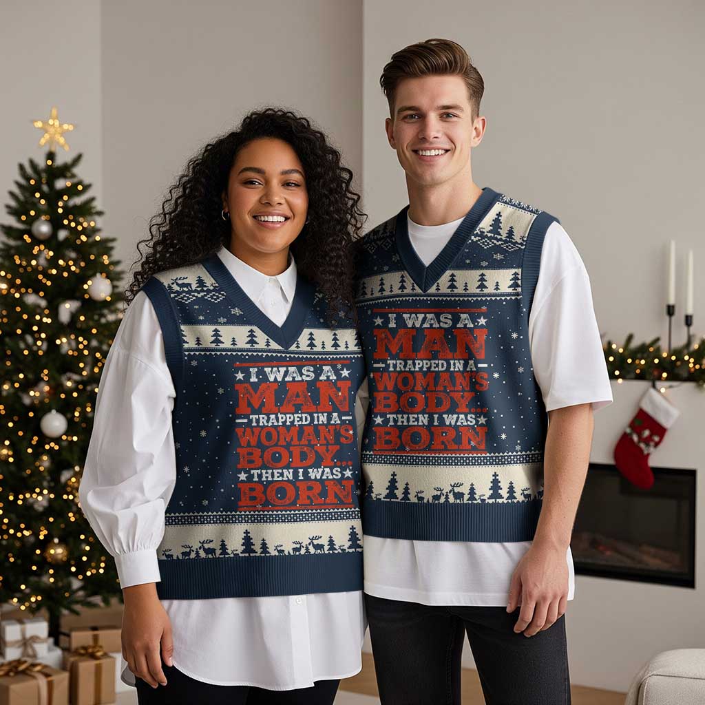 I Was A Man Trapped In A Woman's Body Then I Was Born V-Neck Knit Sweater Vest Dark Humor TS11 Navy Beige Print Your Wear