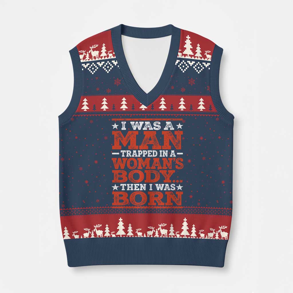 I Was A Man Trapped In A Woman's Body Then I Was Born V-Neck Knit Sweater Vest Dark Humor TS11 Navy Red Print Your Wear
