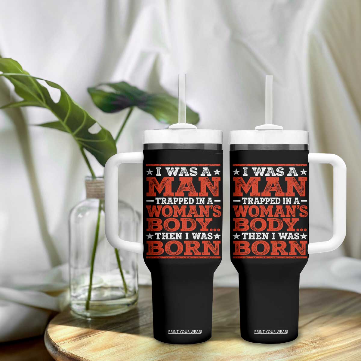 I Was A Man Trapped In A Woman's Body Then I Was Born Tumbler With Handle Dark Humor
