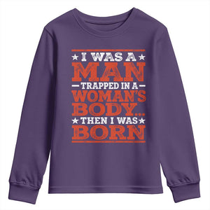 I Was A Man Trapped In A Woman's Body Then I Was Born Youth Sweatshirt Dark Humor TS11 Purple Print Your Wear