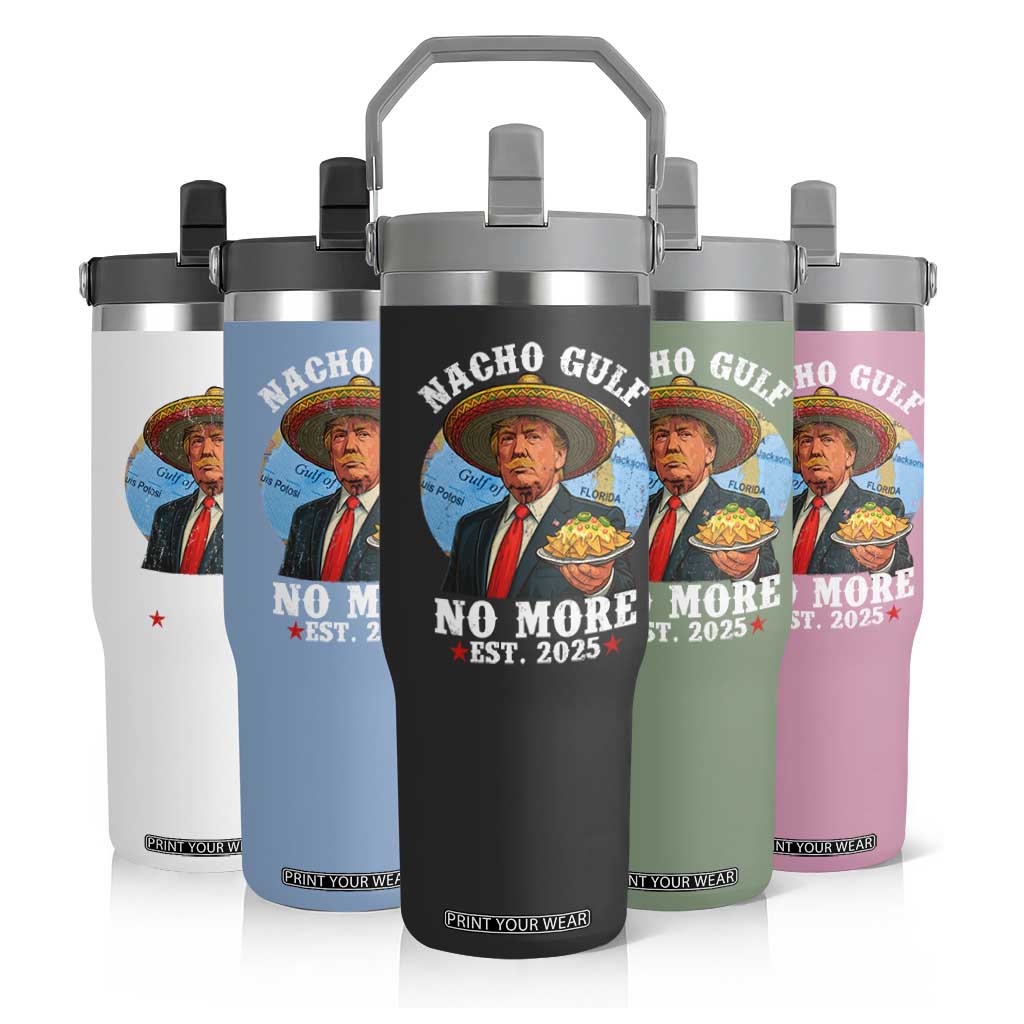 Funny Trump Nacho Gulf No More Flip Straw Tumbler Political Satire TS11 Print Your Wear
