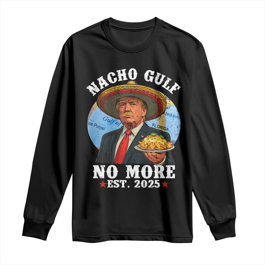 Funny Trump Nacho Gulf No More Long Sleeve Shirt Political Satire TS11 Black Print Your Wear