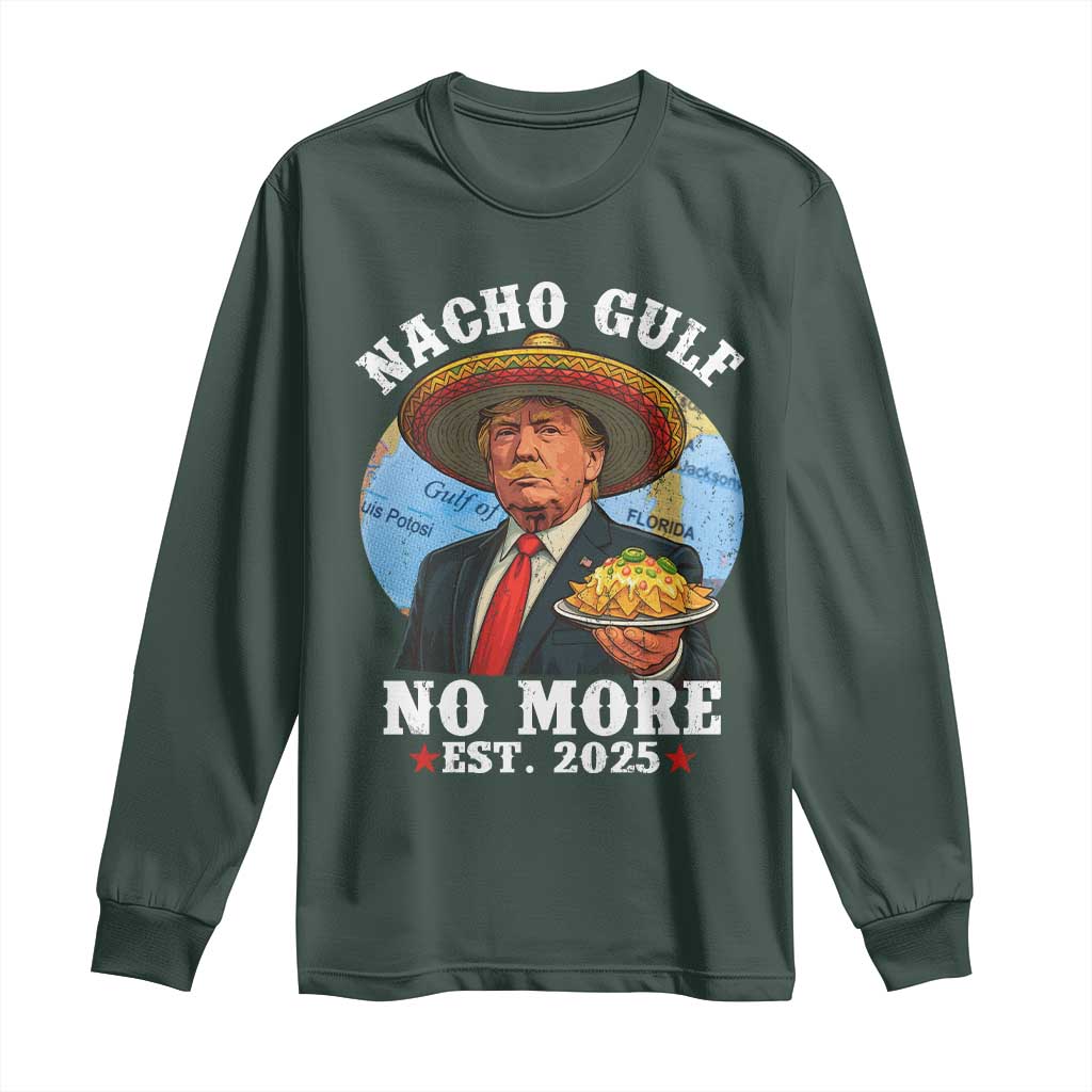 Funny Trump Nacho Gulf No More Long Sleeve Shirt Political Satire TS11 Dark Forest Green Print Your Wear