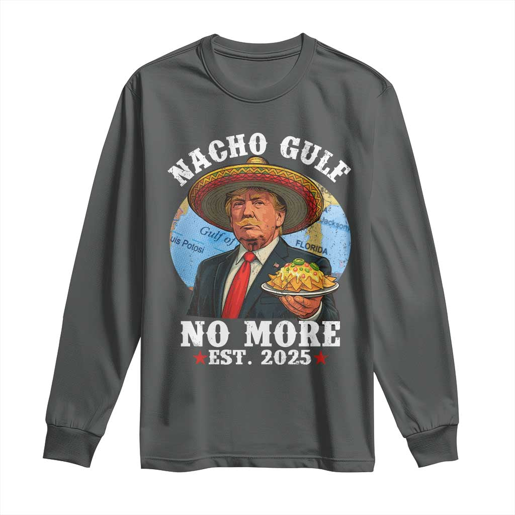 Funny Trump Nacho Gulf No More Long Sleeve Shirt Political Satire TS11 Dark Heather Print Your Wear