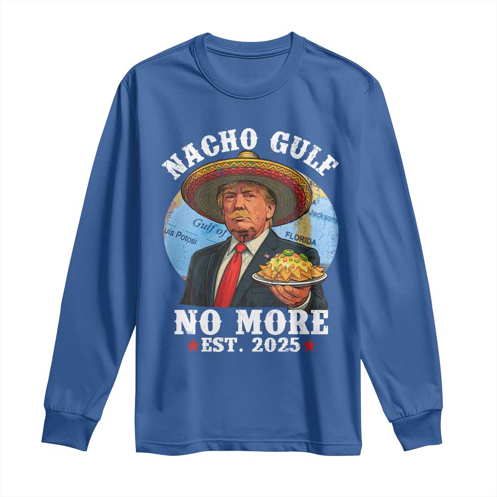 Funny Trump Nacho Gulf No More Long Sleeve Shirt Political Satire TS11 Royal Blue Print Your Wear