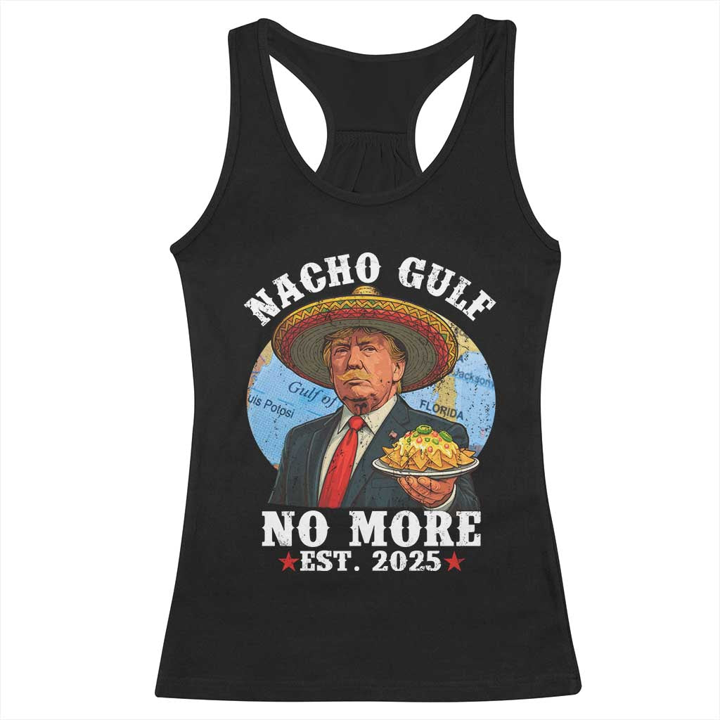 Funny Trump Nacho Gulf No More Racerback Tank Top Political Satire TS11 Black Print Your Wear