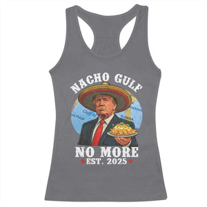 Funny Trump Nacho Gulf No More Racerback Tank Top Political Satire TS11 Charcoal Print Your Wear