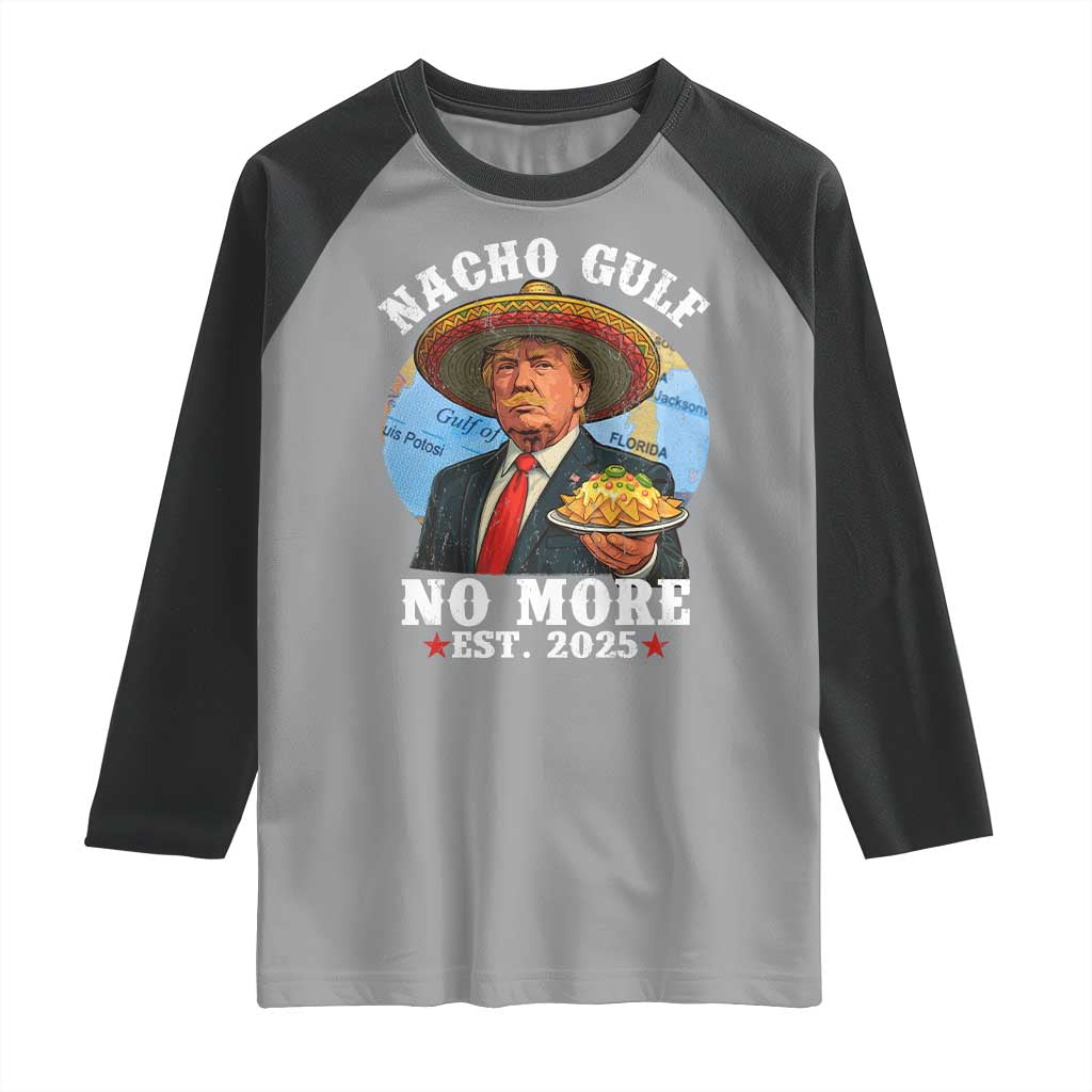 Funny Trump Nacho Gulf No More Raglan Shirt Political Satire TS11 Sport Gray Black Print Your Wear