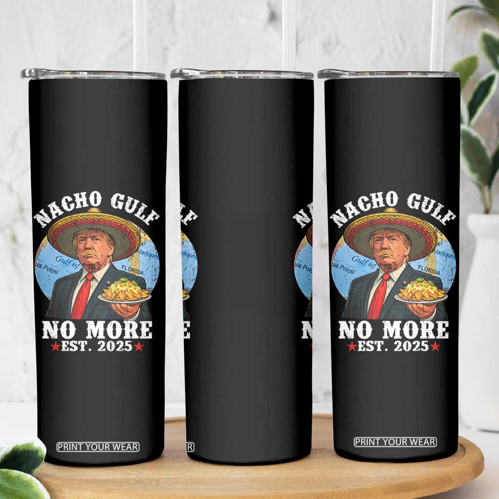 Funny Trump Nacho Gulf No More Skinny Tumbler Political Satire TS11 Print Your Wear