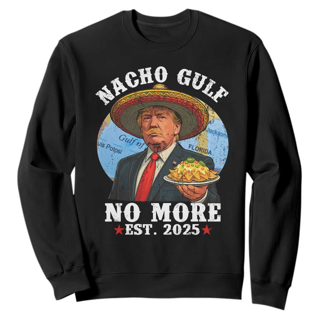 Funny Trump Nacho Gulf No More Sweatshirt Political Satire TS11 Black Print Your Wear