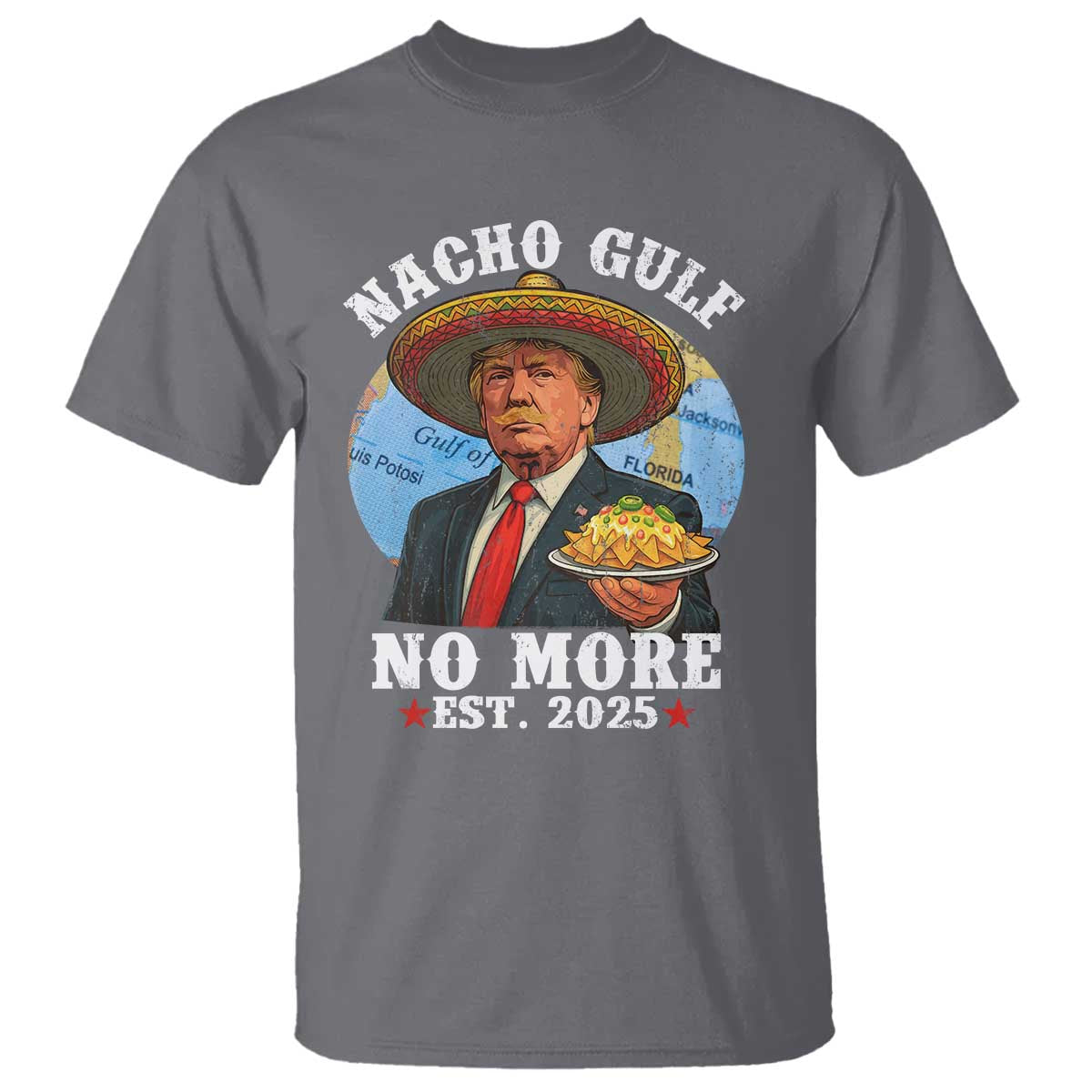 Funny Trump Nacho Gulf No More T Shirt Political Satire TS11 Charcoal Print Your Wear