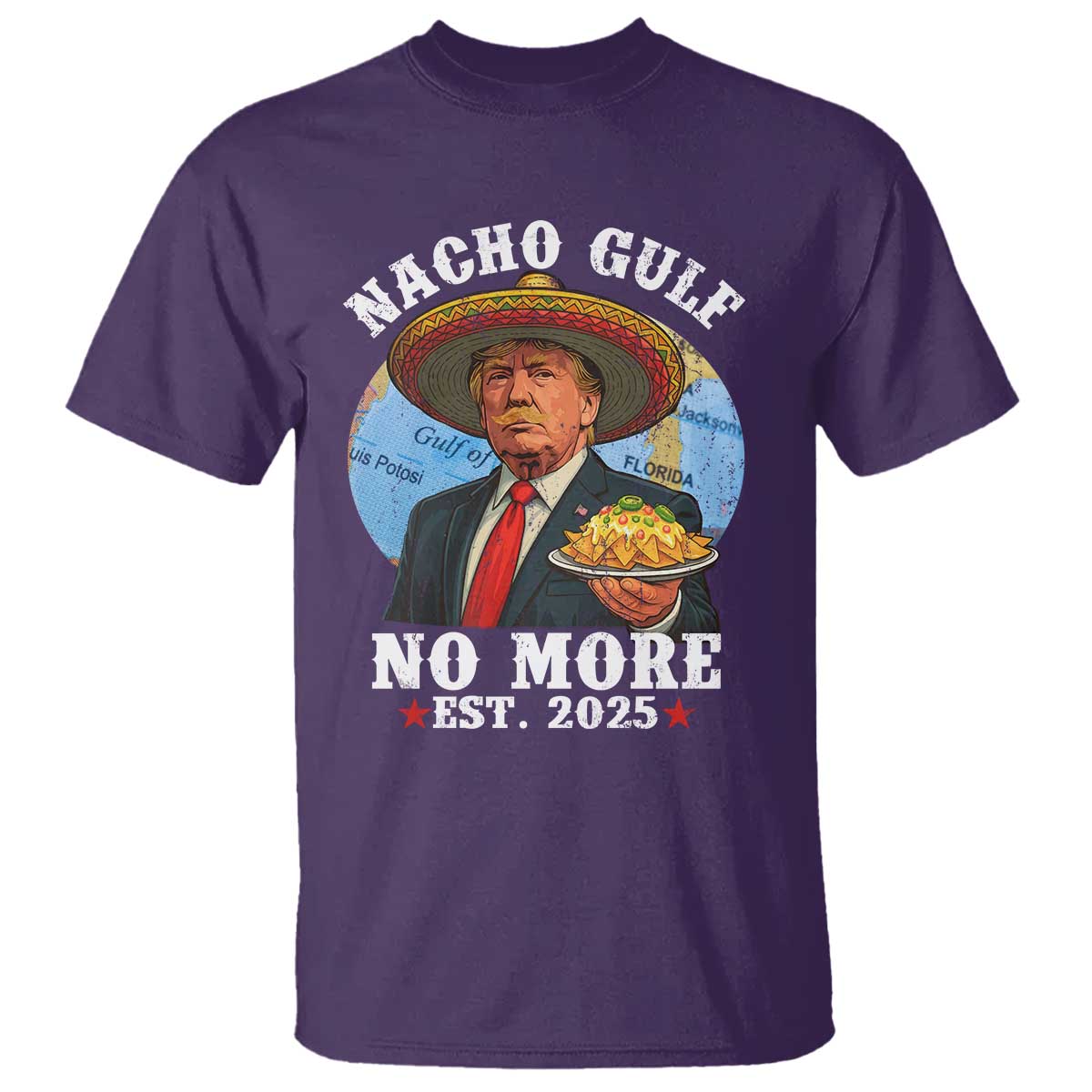 Funny Trump Nacho Gulf No More T Shirt Political Satire TS11 Purple Print Your Wear
