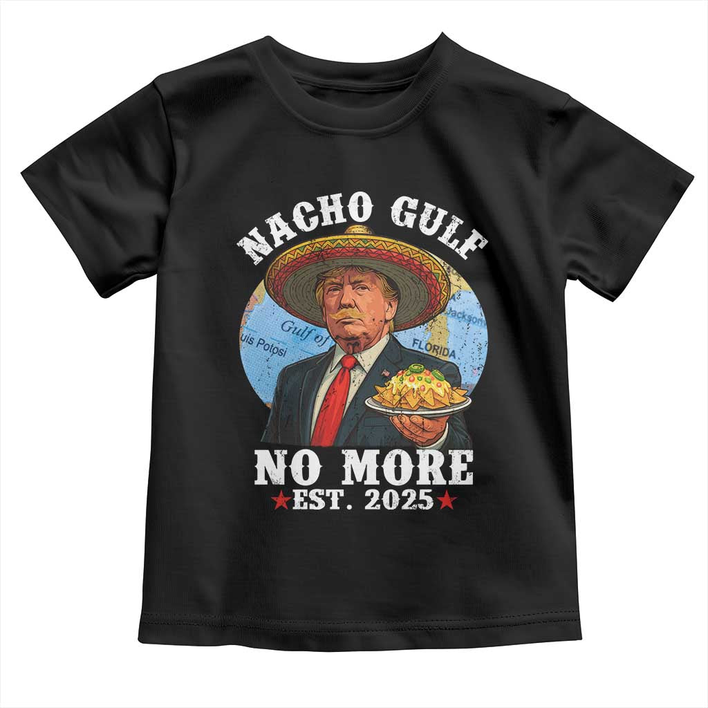 Funny Trump Nacho Gulf No More Toddler T Shirt Political Satire TS11 Black Print Your Wear