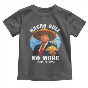 Funny Trump Nacho Gulf No More Toddler T Shirt Political Satire TS11 Dark Heather Print Your Wear