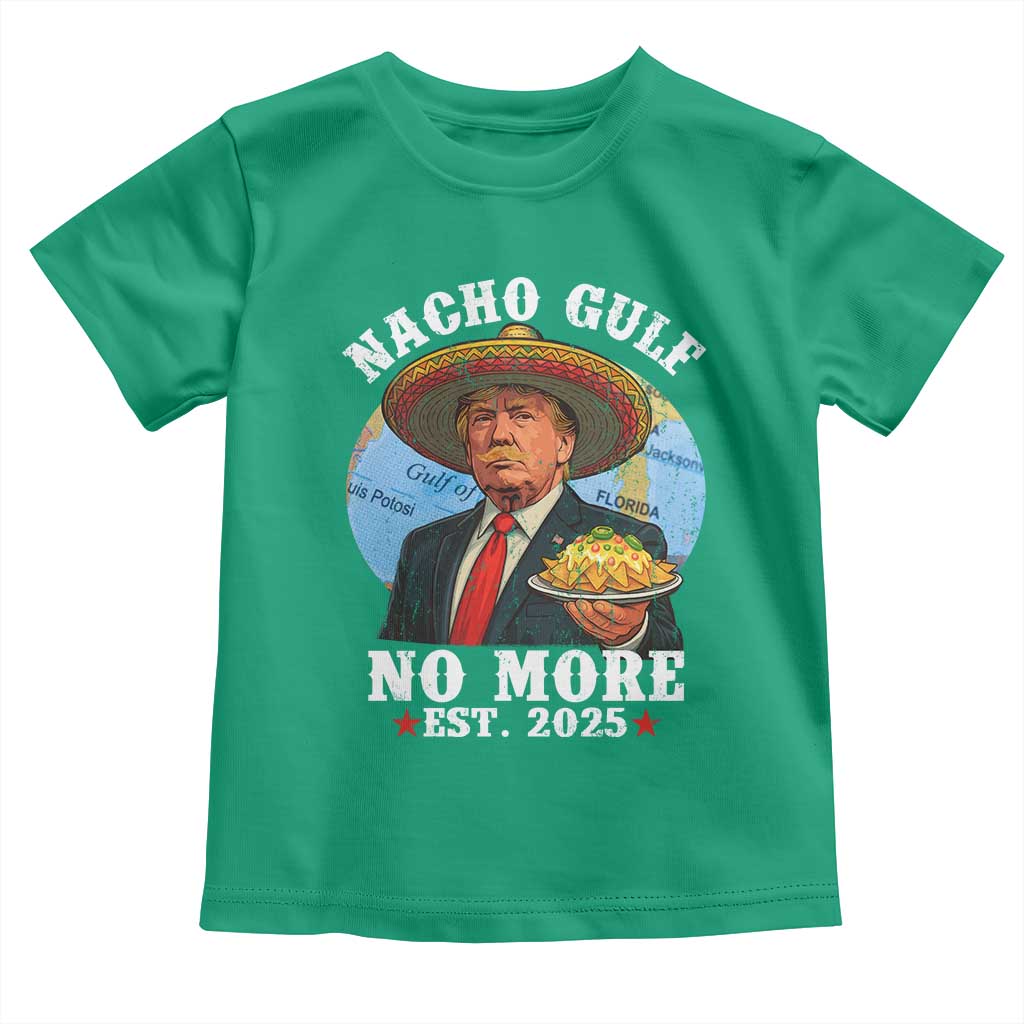 Funny Trump Nacho Gulf No More Toddler T Shirt Political Satire TS11 Irish Green Print Your Wear