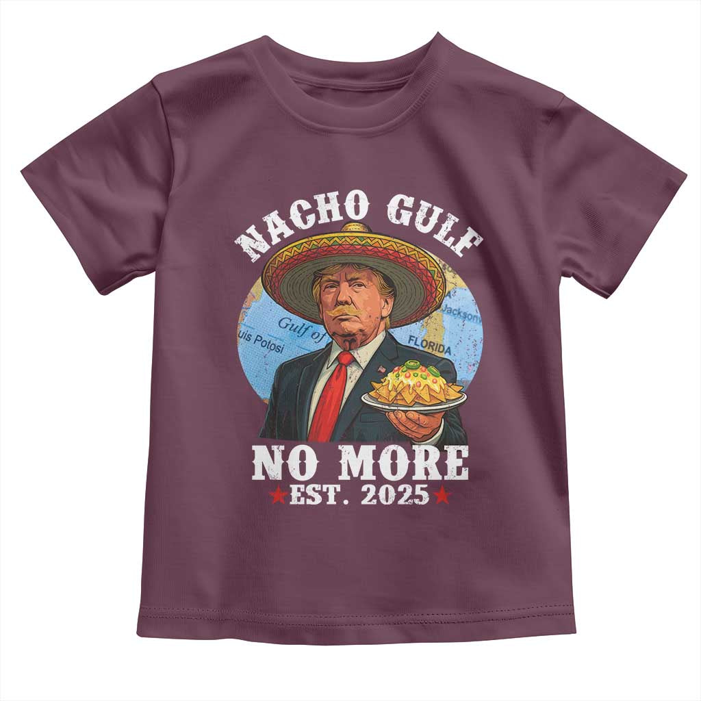 Funny Trump Nacho Gulf No More Toddler T Shirt Political Satire TS11 Maroon Print Your Wear