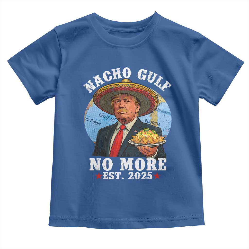 Funny Trump Nacho Gulf No More Toddler T Shirt Political Satire TS11 Royal Blue Print Your Wear