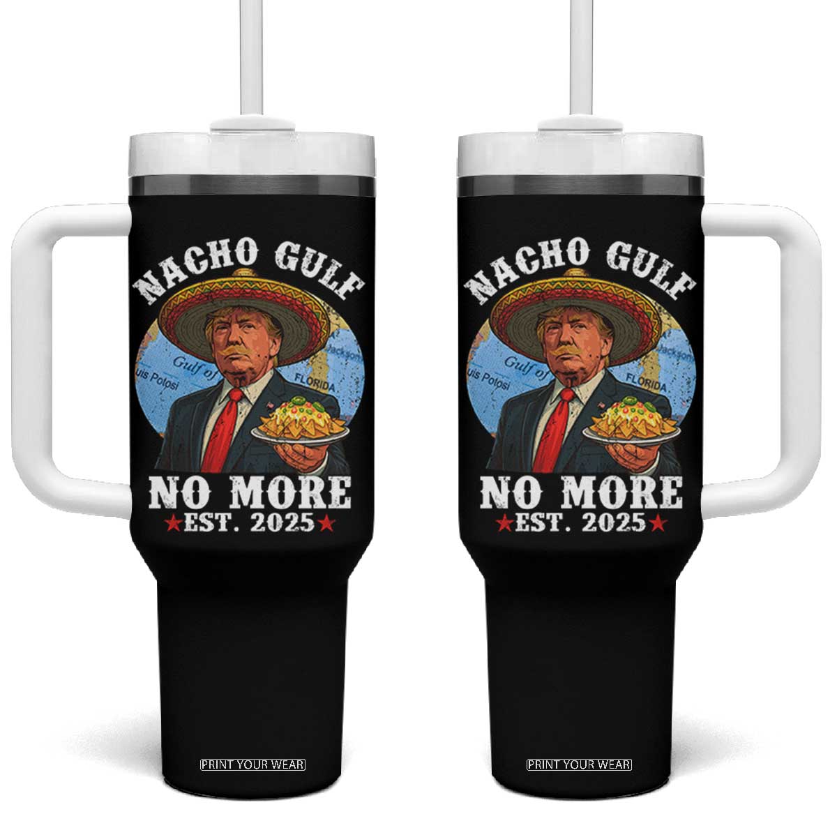 Funny Trump Nacho Gulf No More Tumbler With Handle Political Satire TS11 One Size: 40 oz Black Print Your Wear