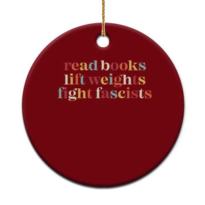 Read Books Lift Weights Fight Fascists Ceramic Ornament TS11 1pc Red Print Your Wear