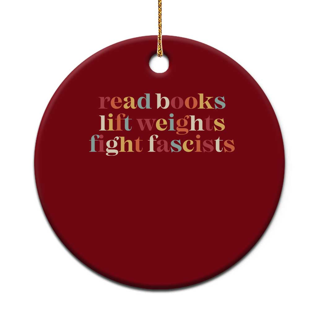 Read Books Lift Weights Fight Fascists Ceramic Ornament TS11 1pc Red Print Your Wear