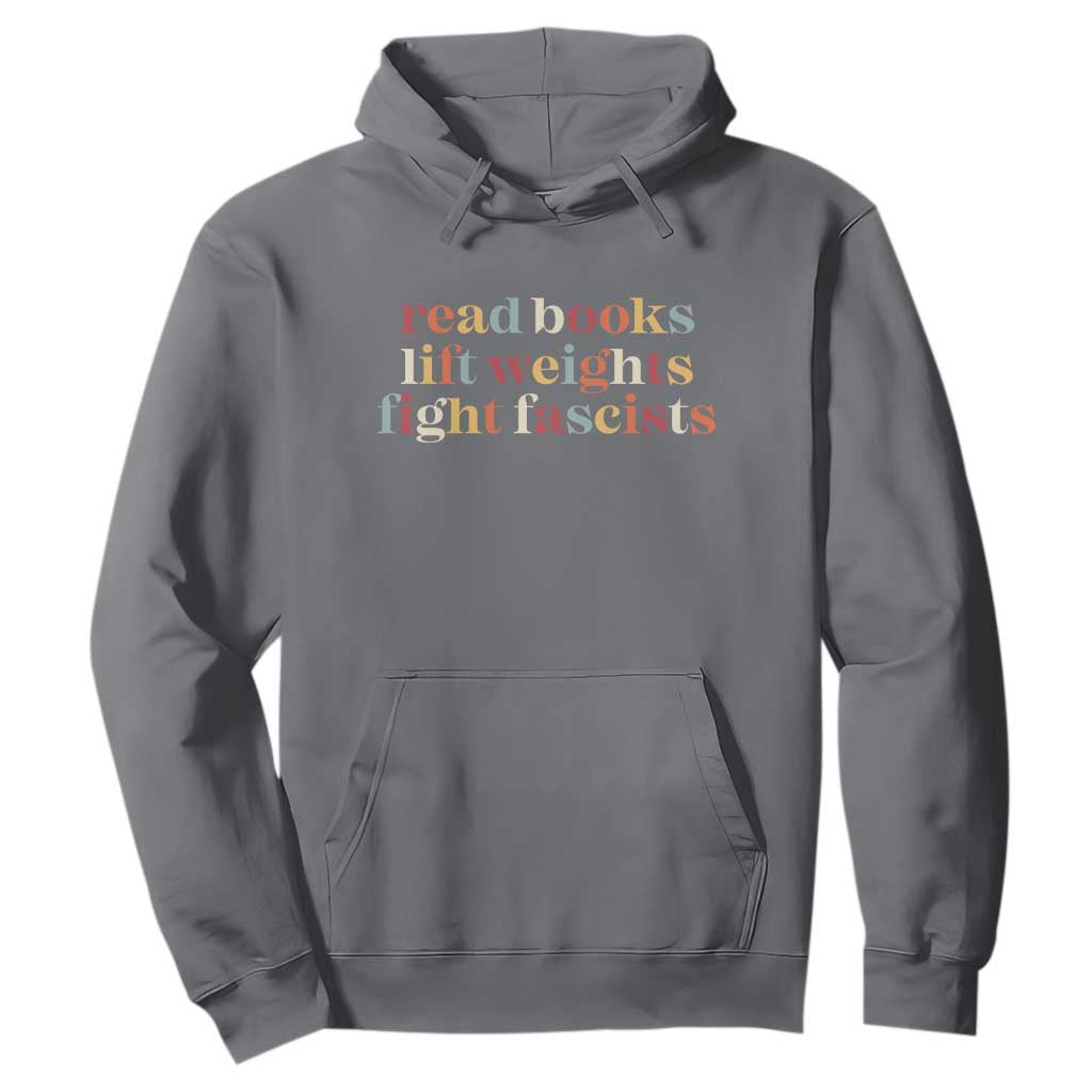 Read Books Lift Weights Fight Fascists Hoodie TS11 Charcoal Print Your Wear