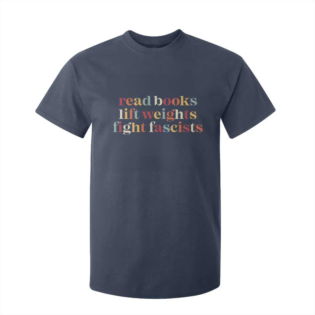 Read Books Lift Weights Fight Fascists T Shirt For Kid TS11 Navy Print Your Wear