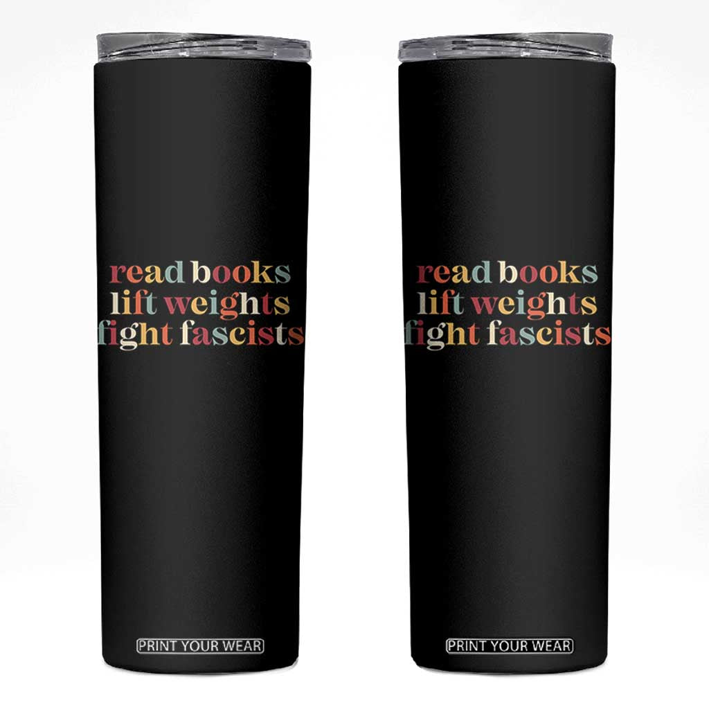 Read Books Lift Weights Fight Fascists Skinny Tumbler TS11 Black Print Your Wear