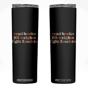 Read Books Lift Weights Fight Fascists Skinny Tumbler TS11 Black Print Your Wear