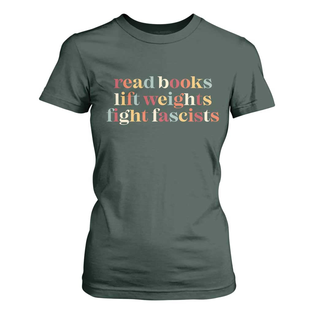 Read Books Lift Weights Fight Fascists T Shirt For Women TS11 Dark Forest Green Print Your Wear