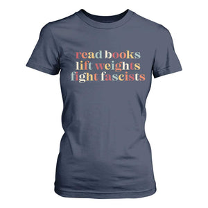 Read Books Lift Weights Fight Fascists T Shirt For Women TS11 Navy Print Your Wear