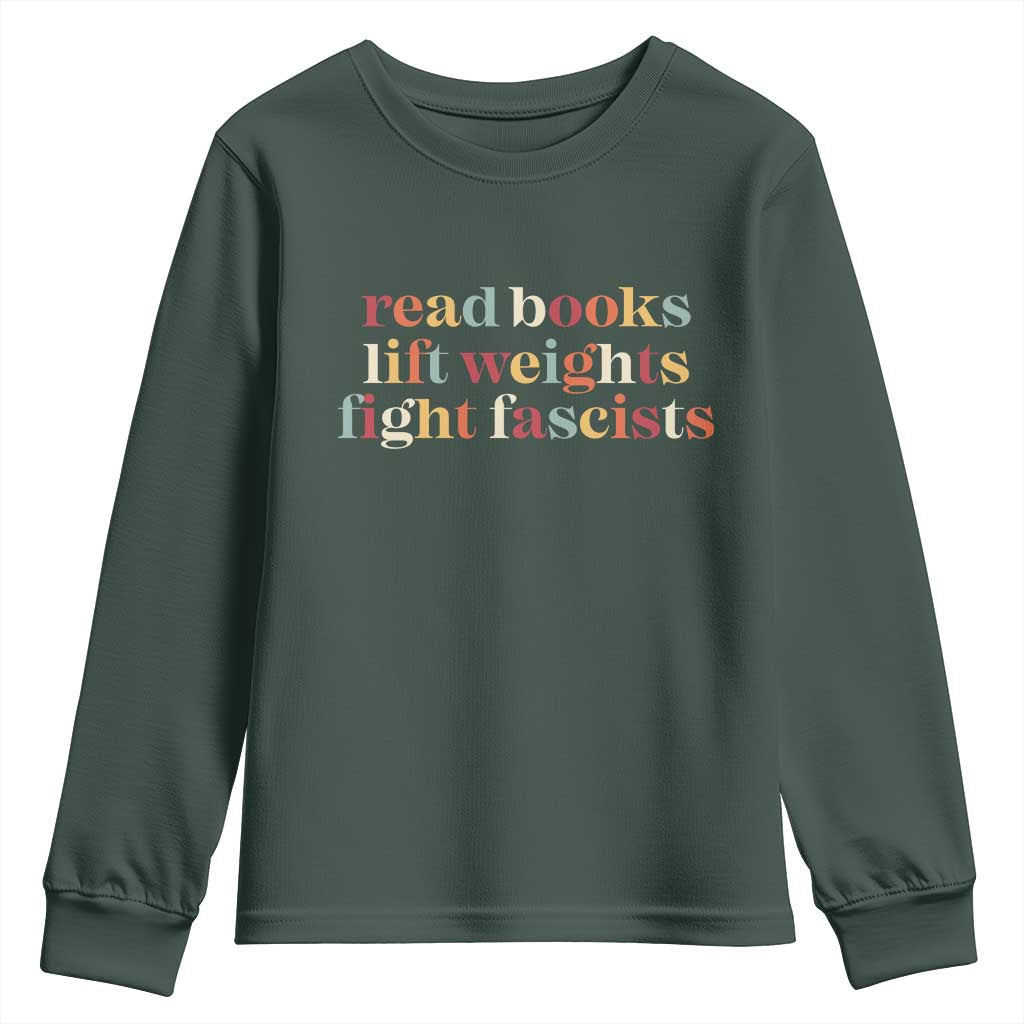 Read Books Lift Weights Fight Fascists Youth Sweatshirt TS11 Dark Forest Green Print Your Wear