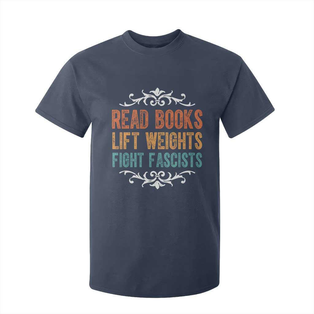 Read Books Lift Weights Fight Fascists T Shirt For Kid Reading Activism TS11 Navy Print Your Wear