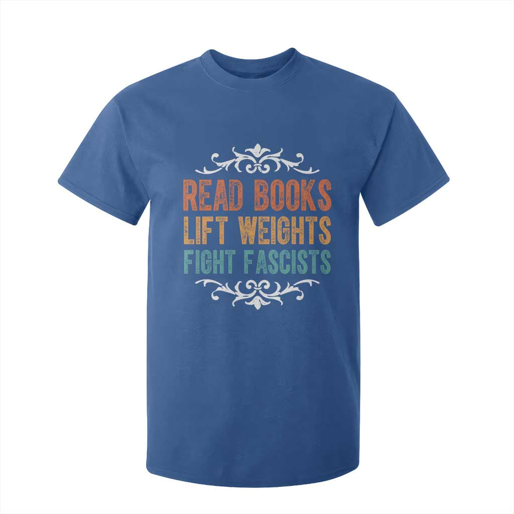 Read Books Lift Weights Fight Fascists T Shirt For Kid Reading Activism TS11 Royal Blue Print Your Wear