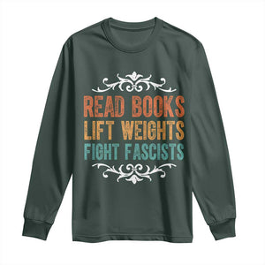 Read Books Lift Weights Fight Fascists Long Sleeve Shirt Reading Activism TS11 Dark Forest Green Print Your Wear