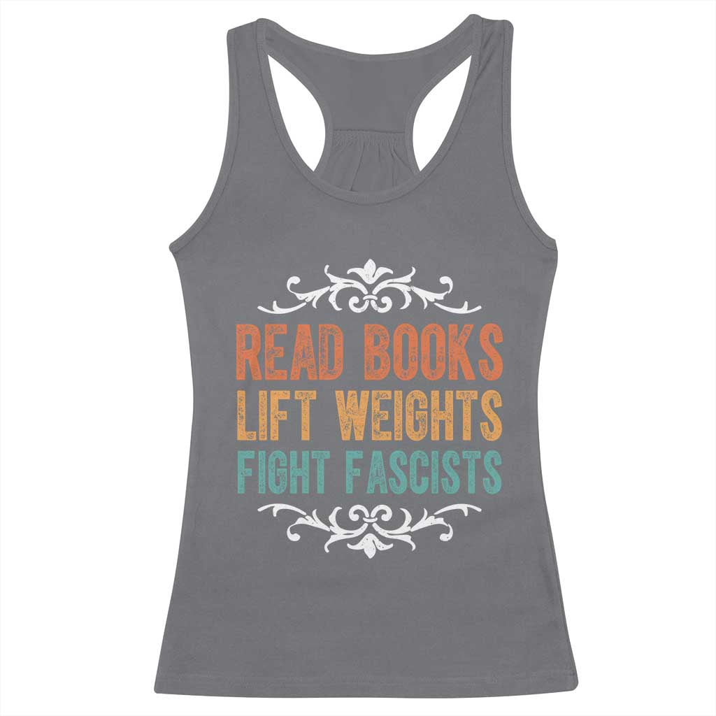 Read Books Lift Weights Fight Fascists Racerback Tank Top - Reading Activism Feminist Tee TS11 Charcoal Print Your Wear