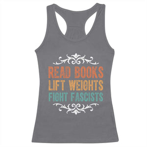 Read Books Lift Weights Fight Fascists Racerback Tank Top - Reading Activism Feminist Tee TS11 Charcoal Print Your Wear