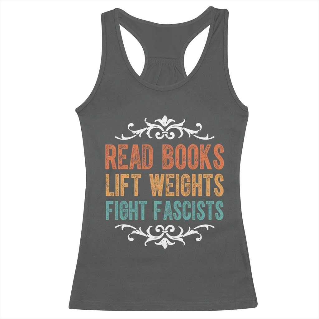 Read Books Lift Weights Fight Fascists Racerback Tank Top - Reading Activism Feminist Tee TS11 Dark Heather Print Your Wear