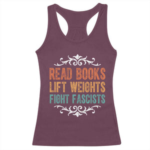 Read Books Lift Weights Fight Fascists Racerback Tank Top - Reading Activism Feminist Tee TS11 Maroon Print Your Wear
