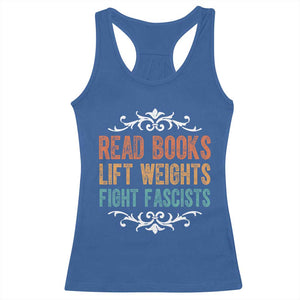 Read Books Lift Weights Fight Fascists Racerback Tank Top Reading Activism TS11 Royal Blue Print Your Wear